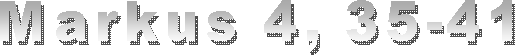 Markus 4, 35-41